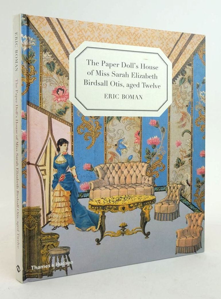 Cover of THE PAPER DOLL'S HOUSE OF MISS SARAH ELIZABETH BIRDSALL OTIS, AGED TWELVE by Eric Boman