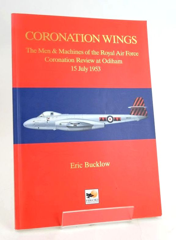 Cover of CORONATION WINGS: THE MEN &AMP; MACHINES OF THE ROYAL AIR FORCE CORONATION REVIEW AT ODIHAM 15 JULY 1953 by Eric Bucklow