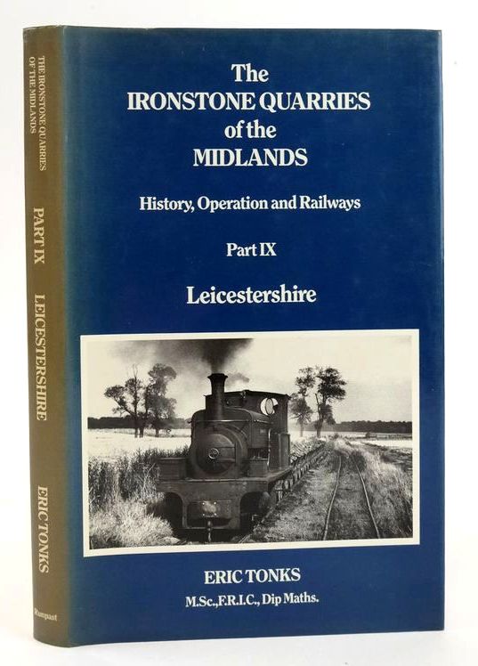 Cover of THE IRONSTONE QUARRIES OF THE MIDLANDS: HISTORY, OPERATION AND RAILWAYS PART IX LEICESTERSHIRE by Eric Tonks