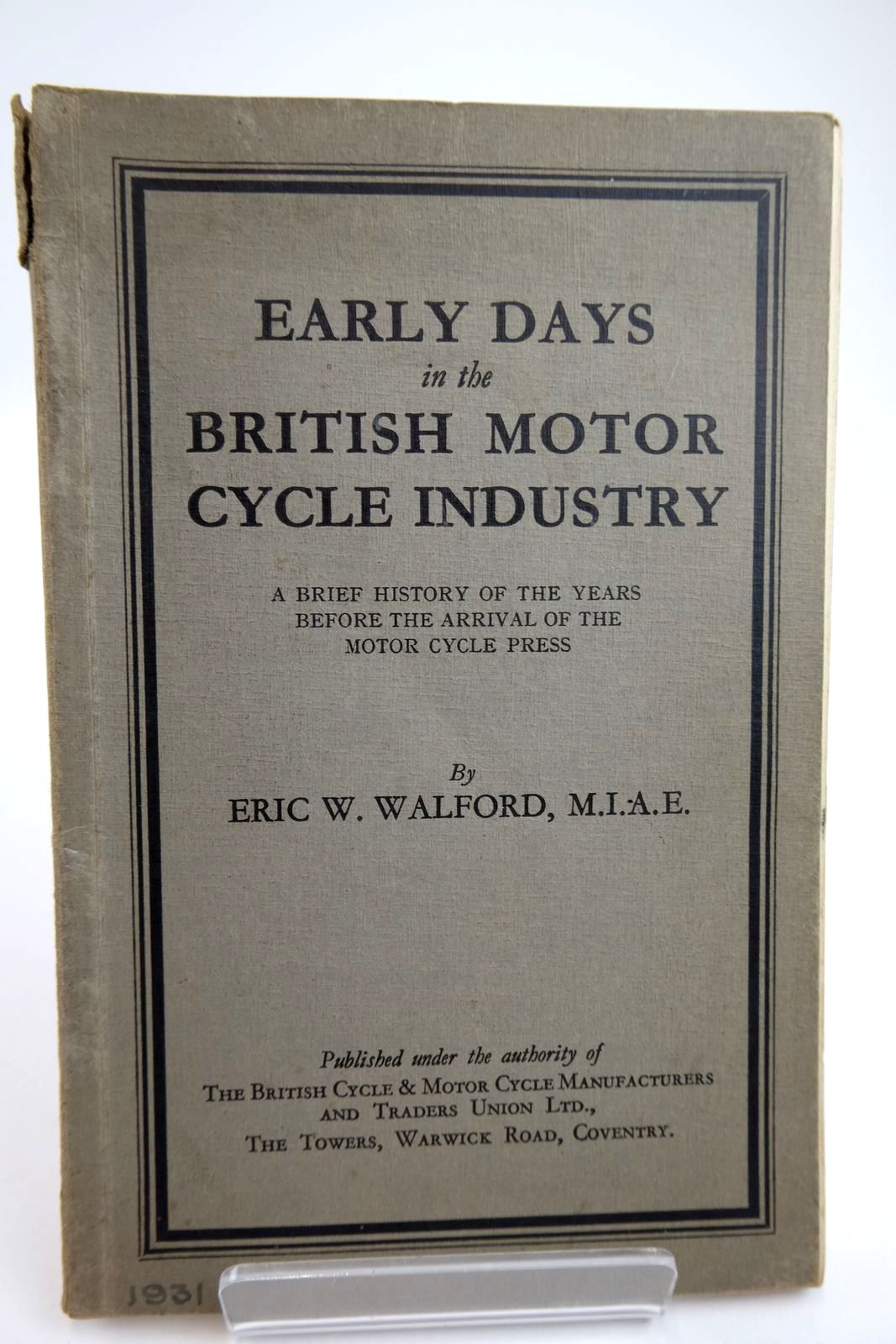 Cover of EARLY DAYS IN THE BRITISH MOTOR CYCLE INDUSTRY by Eric W. Walford