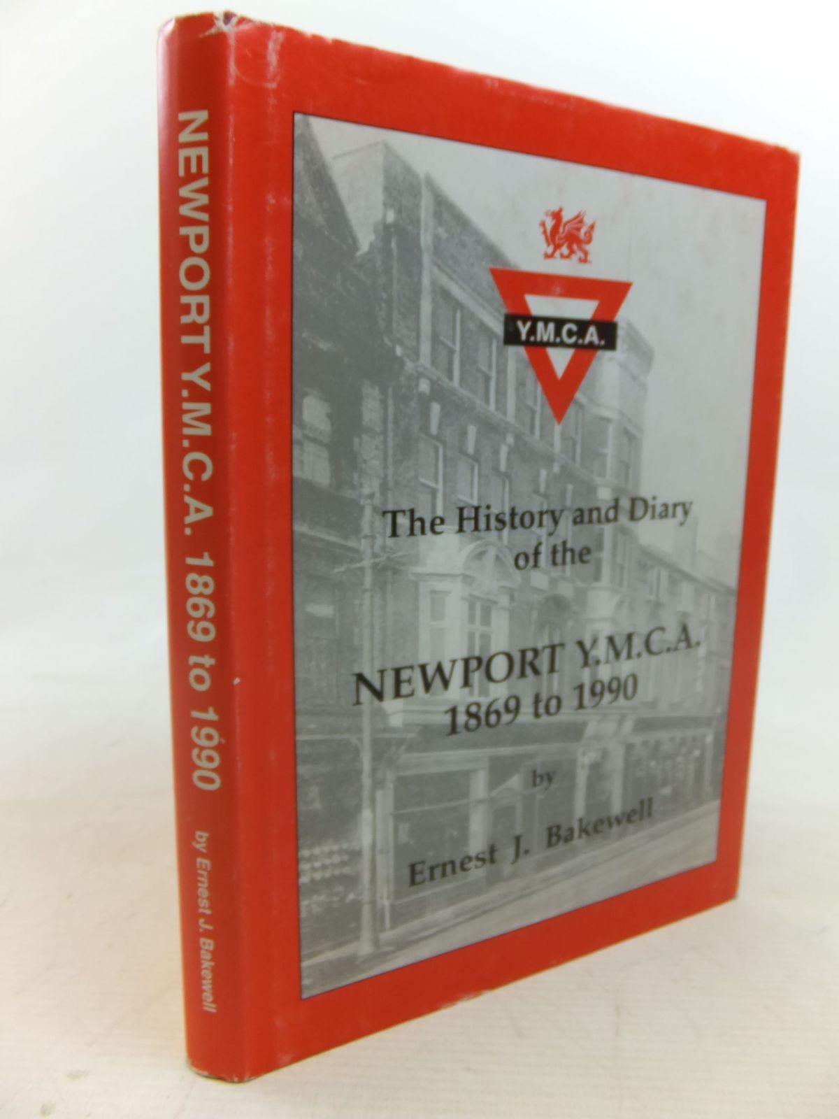 Cover of THE HISTORY AND DIARY OF THE NEWPORT Y.M.C.A. 1869 TO 1990 by Ernest J. Bakewell