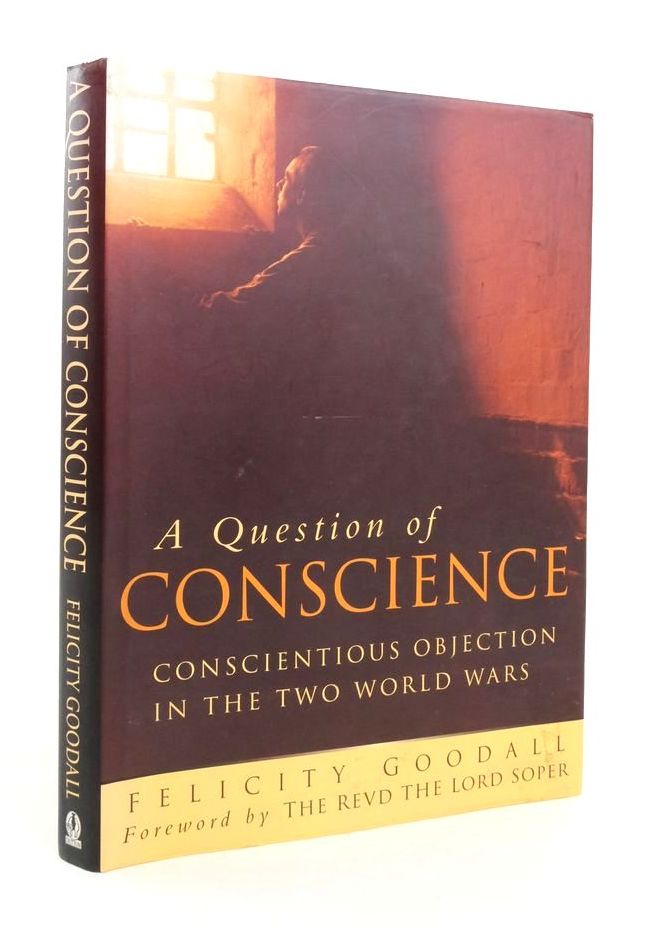 Cover of A QUESTION OF CONSCIENCE: CONSCIENTIOUS OBJECTION IN THE TWO WORLD WARS by Felicity Goodall