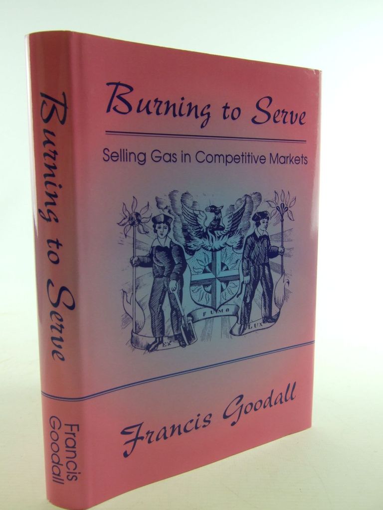 Cover of BURNING TO SERVE by Francis Goodall