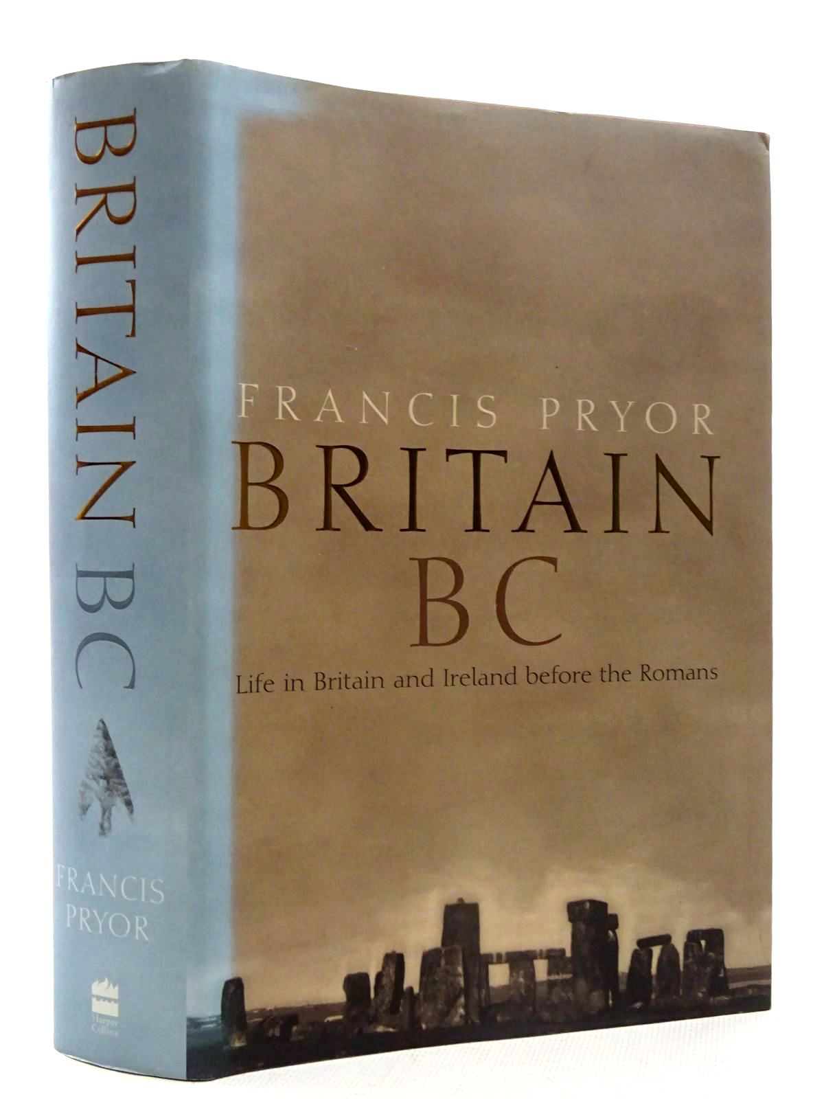 Cover of BRITAIN B.C.: LIFE IN BRITAIN AND IRELAND BEFORE THE ROMANS by Francis Pryor