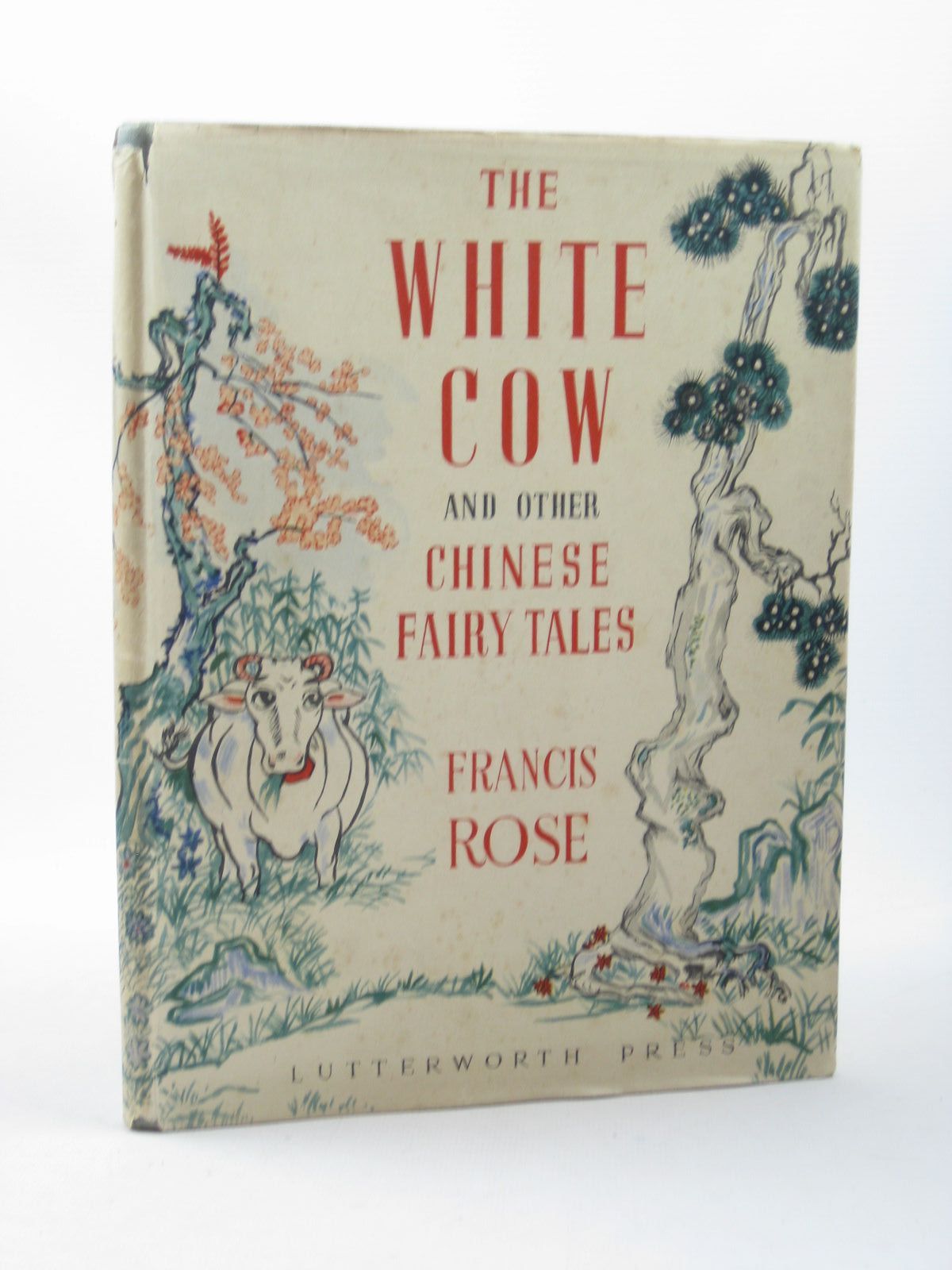 Cover of THE WHITE COW AND OTHER CHINESE FAIRY TALES by Francis Rose