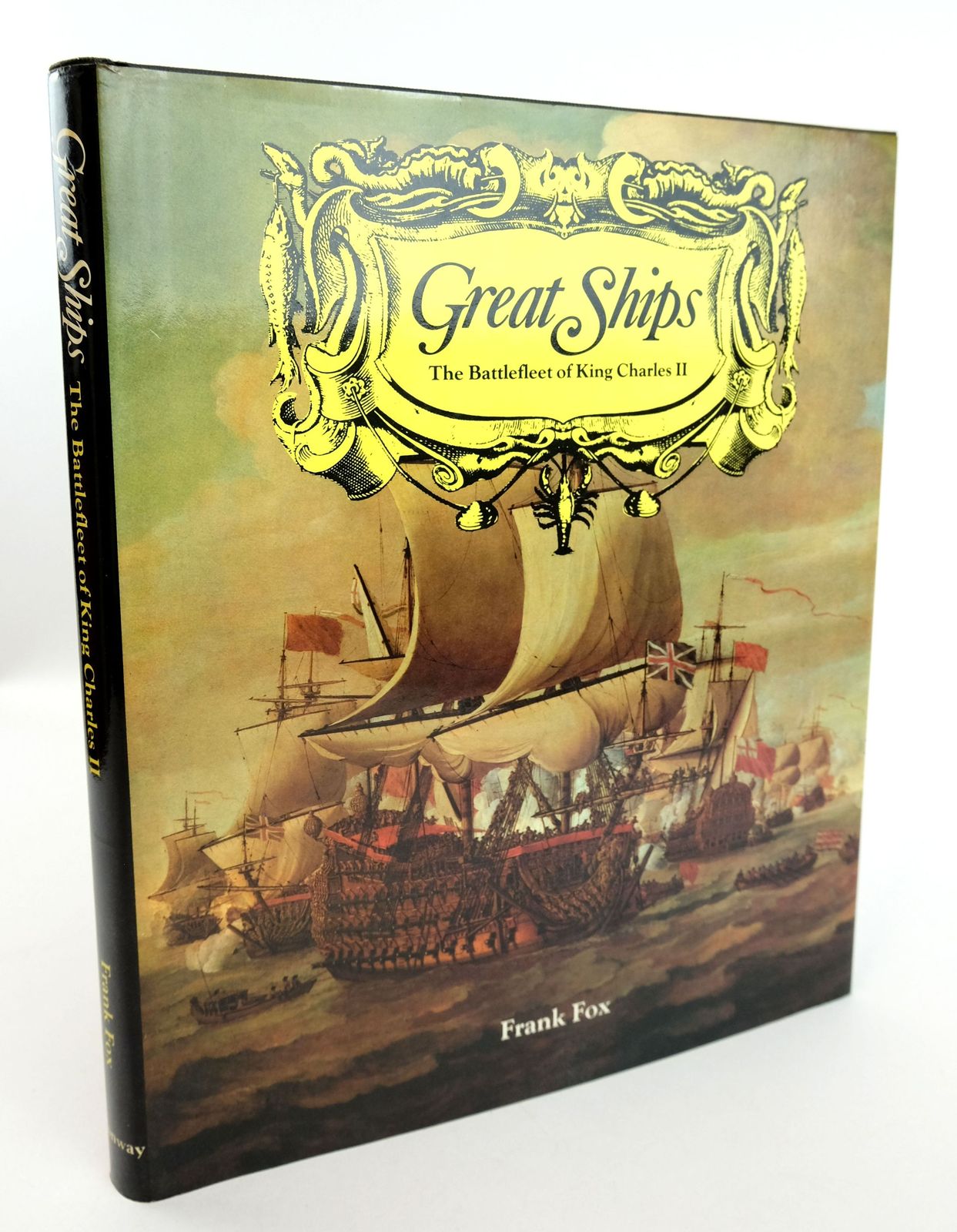 Cover of GREAT SHIPS: THE BATTLEFLEET OF KING CHARLES II by Frank Fox