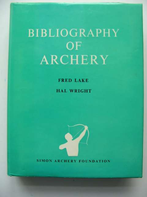 Cover of A BIBLOGRAPHY OF ARCHERY by Fred Lake; Hal Wright