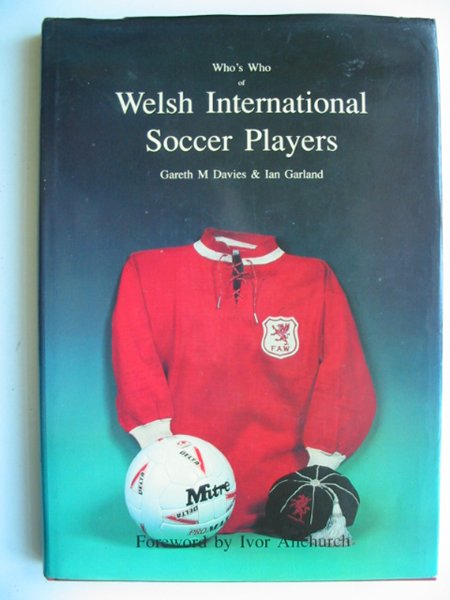 Cover of WHO'S WHO OF WELSH INTERNATIONAL SOCCER PLAYERS by Gareth M. Davies; Ian Garland