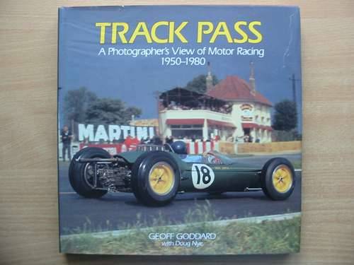 Cover of TRACK PASS: A PHOTOGRAPHER'S VIEW OF MOTOR RACING 1950-1980 by Geoff Goddard; Doug Nye