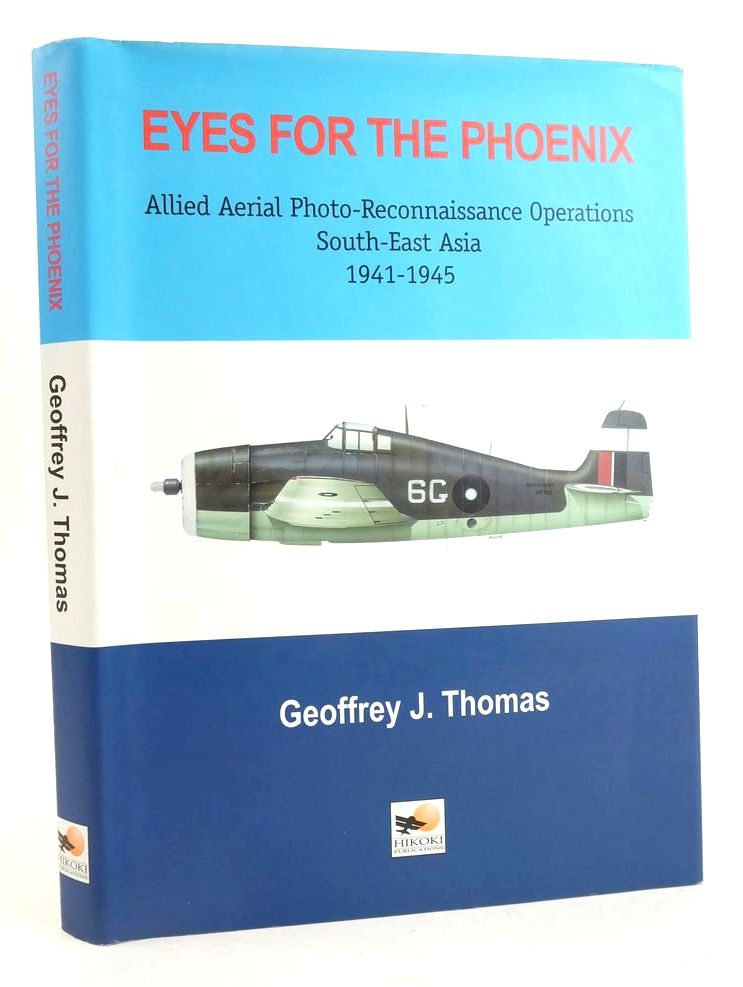 Cover of EYES FOR THE PHOENIX: ALLIED AERIAL PHOTO-RECONNAISSANCE OPERATIONS SOUTH-EAST ASIA 1941-1945 by Geoffrey J. Thomas