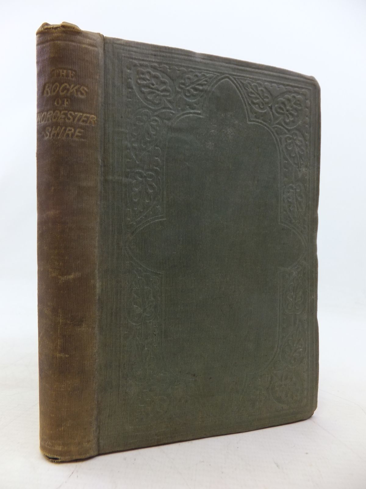 Cover of THE ROCKS OF WORCESTERSHIRE: THEIR MINERAL CHARACTER AND FOSSIL CONTENTS by George E. Roberts