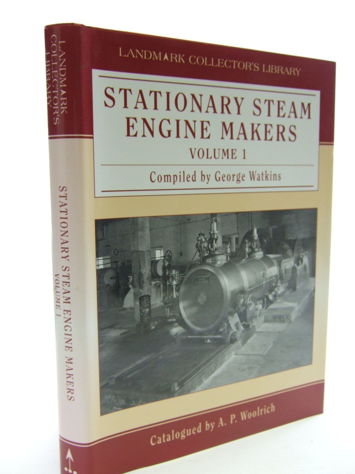 Cover of STATIONARY STEAM ENGINE MAKERS VOLUME 1 (LANDMARK COLLECTOR'S LIBRARY) by George Watkins; A.P. Woolrich