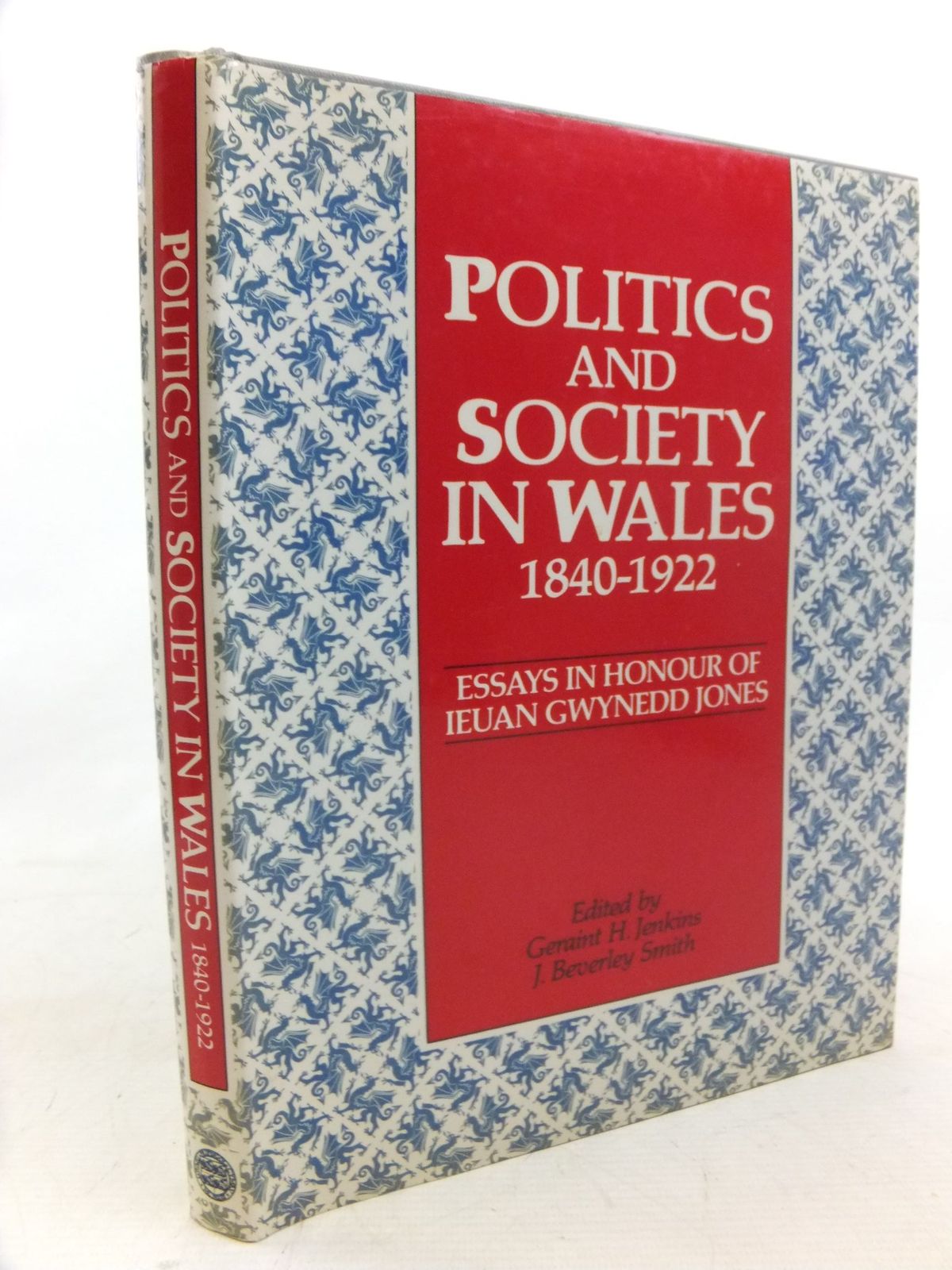 Cover of POLITICS AND SOCIETY IN WALES 1840-1922 by Geraint H. Jenkins; J. Beverley Smith
