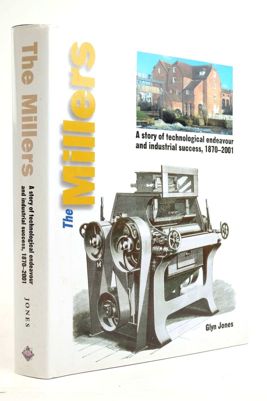 Cover of THE MILLERS: A STORY OF TECHNOLOGICAL ENDEAVOUR AND INDUSTRIAL SUCCESS, 1870-2001 by Glyn Jones