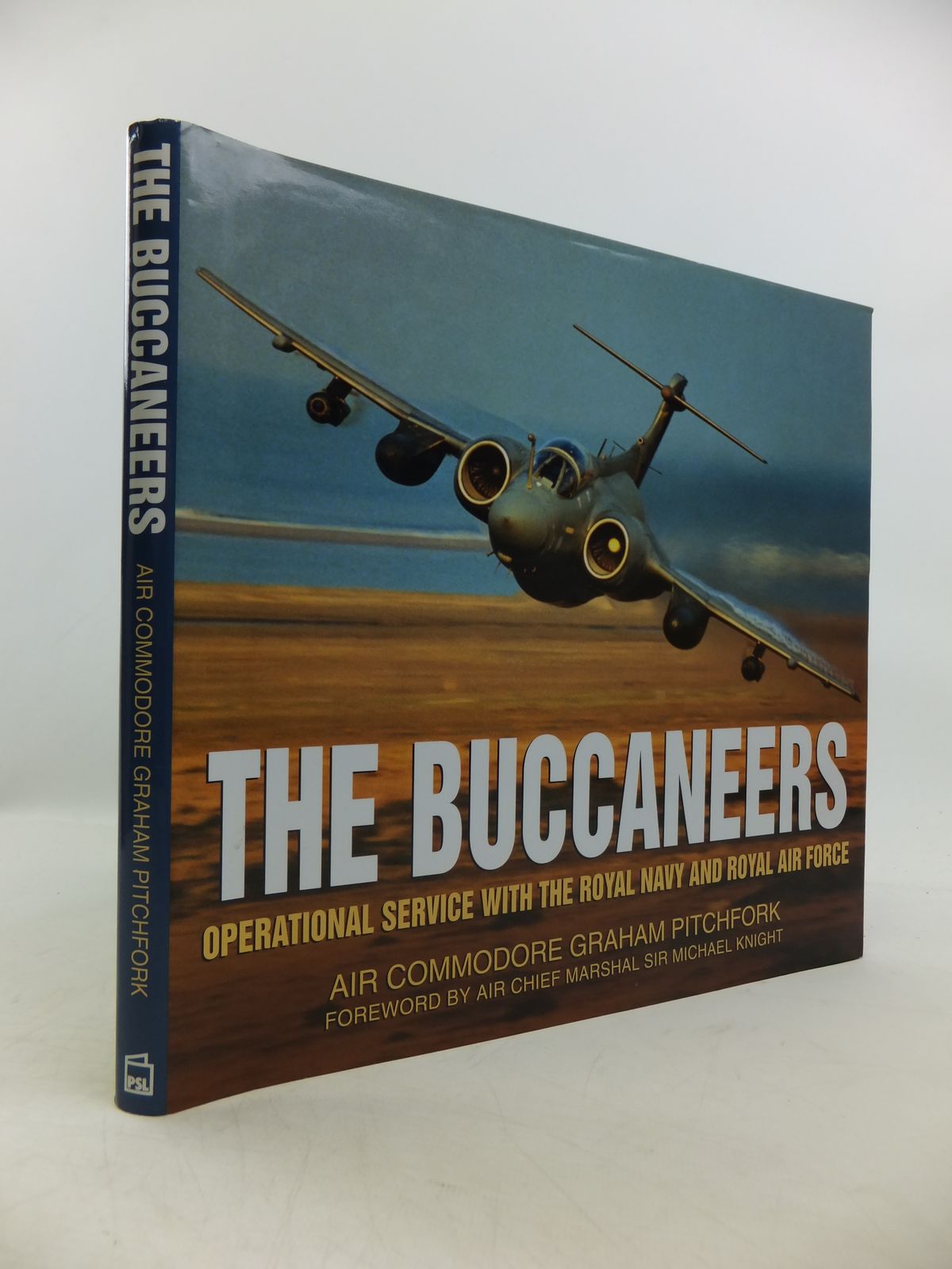 Cover of THE BUCCANEERS: OPERATIONAL SERVICE WITH THE ROYAL NAVY AND ROYAL AIR FORCE by Graham Pitchfork