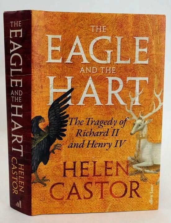 Cover of THE EAGLE AND THE HART: THE TRAGEDY OF RICHARD II AND HENRY IV by Helen Castor