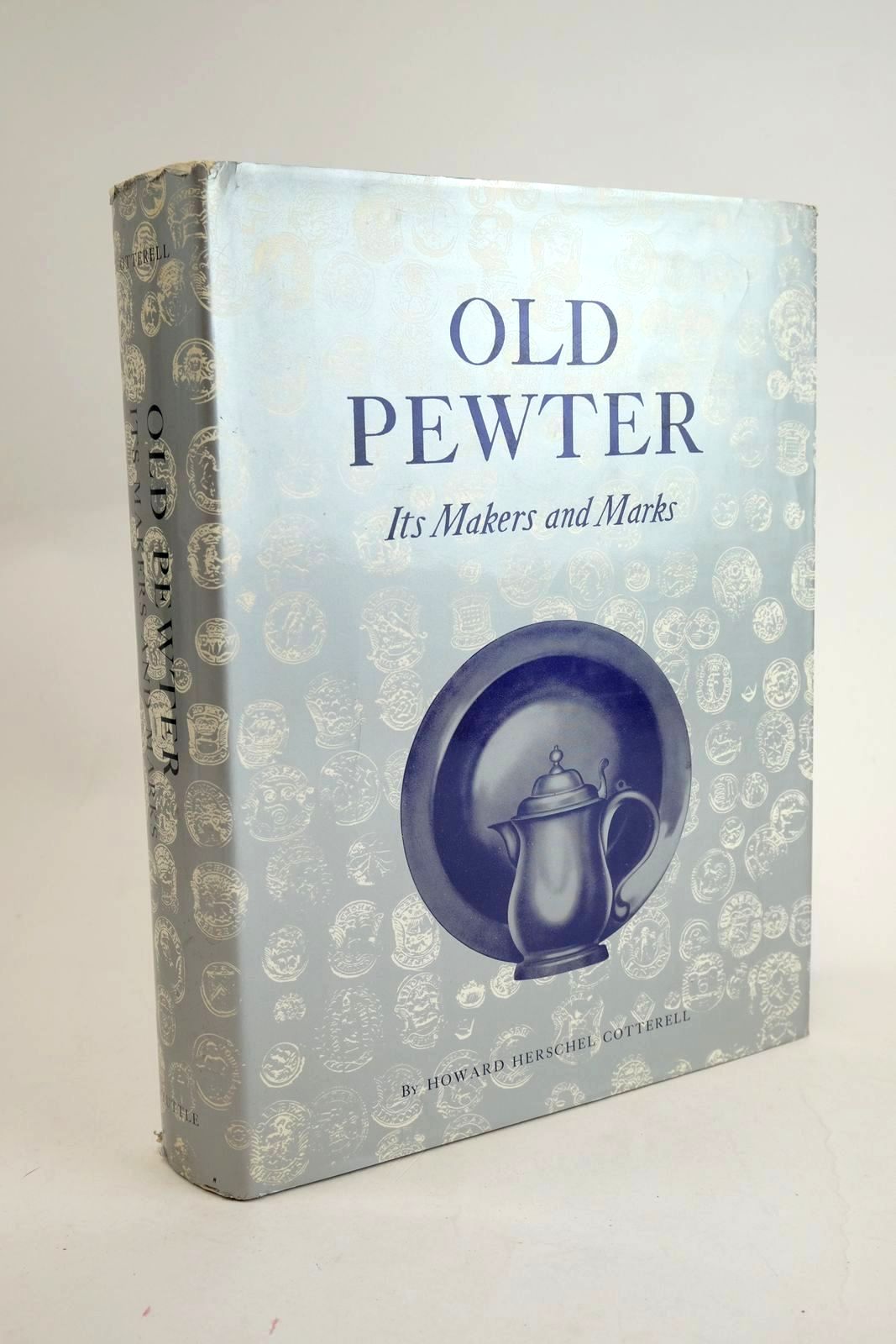 Cover of OLD PEWTER ITS MAKERS AND MARKS IN ENGLAND, SCOTLAND AND IRELAND by Howard Herschel Cotterell