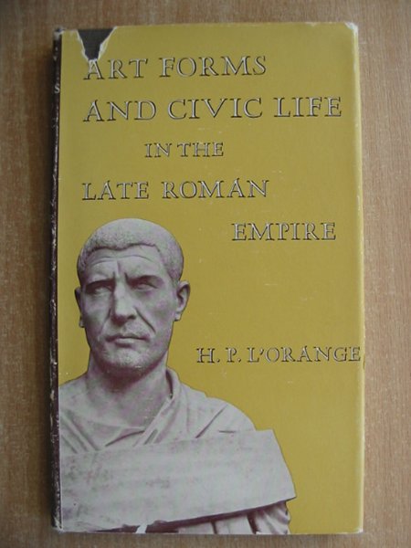 Cover of ART FORMS AND CIVIC LIFE IN THE LATE ROMAN EMPIRE by H.P. L'Orange