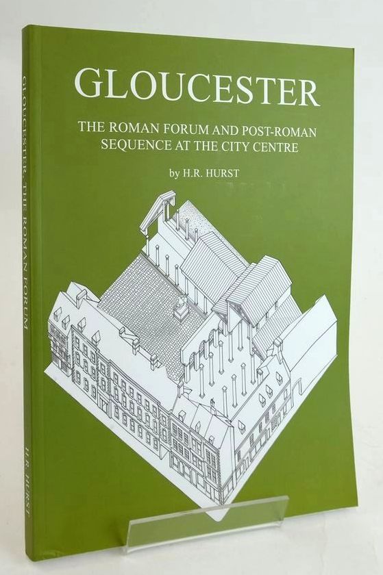 Cover of GLOUCESTER, THE ROMAN FORUM AND POST-ROMAN SEQUENCE AT THE CITY CENTRE by H.R. Hurst
