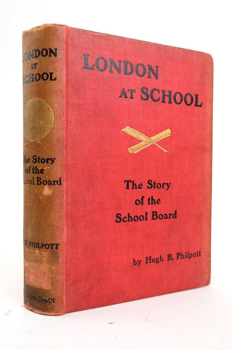 Cover of LONDON AT SCHOOL: THE STORY OF THE SCHOOL BOARD 1870-1904 by Hugh B. Philpott