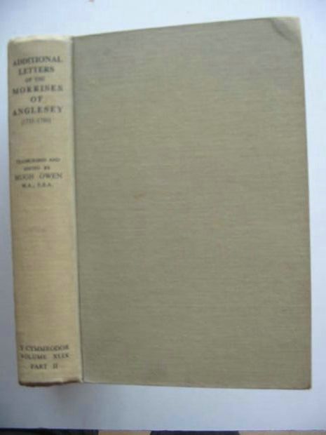 Cover of ADDITIONAL LETTERS OF THE MORRISES OF ANGLESEY (1735-1786) Vol. XLIX Part II by Hugh Owen
