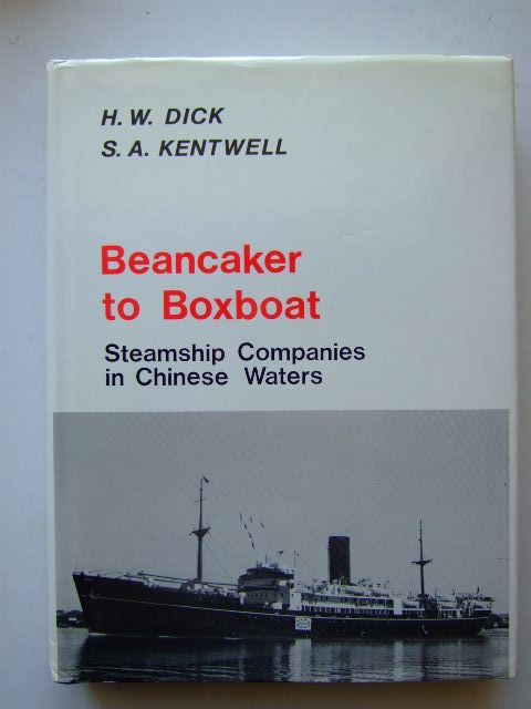 Cover of BEANCAKER TO BOXBOAT: STEAMSHIP COMPANIES IN CHINESE WATERS by H.W. Dickinson; S.A. Kentwell