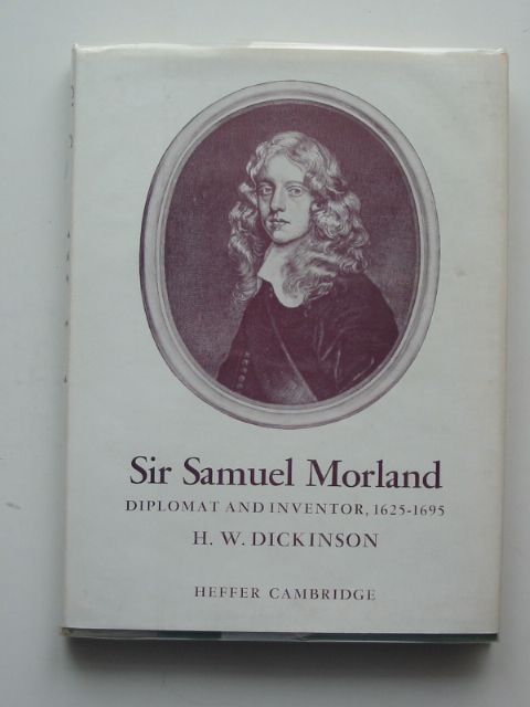 Cover of SIR SAMUEL MORLAND: DIPLOMAT AND INVENTOR 1625-1695 by H.W. Dickinson