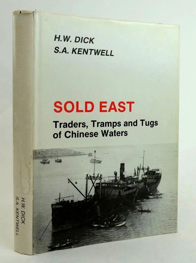 Cover of SOLD EAST: TRADERS, TRAMPS AND TUGS OF CHINESE WATERS by H.W. Dickinson; S.A. Kentwell