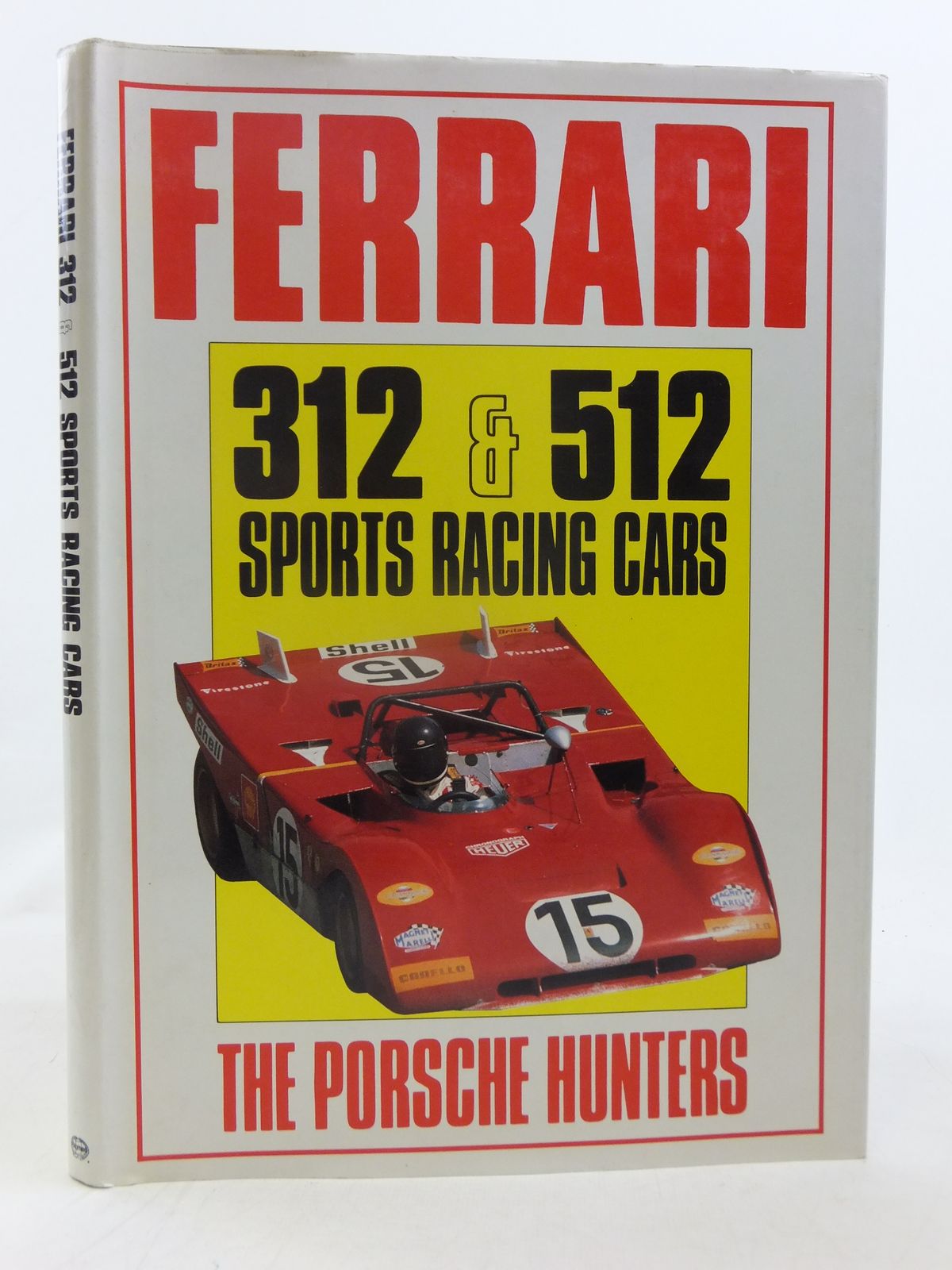 Cover of FERRARI 312 &AMP; 512 SPORTS RACING CARS: THE PORSCHE HUNTERS by Ian Bamsey