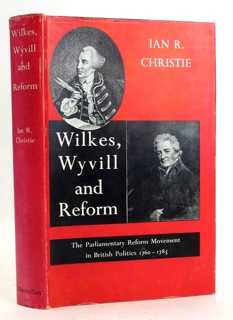 Cover of WILKES, WYVILL AND REFORM: THE PARLIAMENTARY REFORM MOVEMENT IN BRITISH POLITICS 1760-1785 by Ian R.. Christie