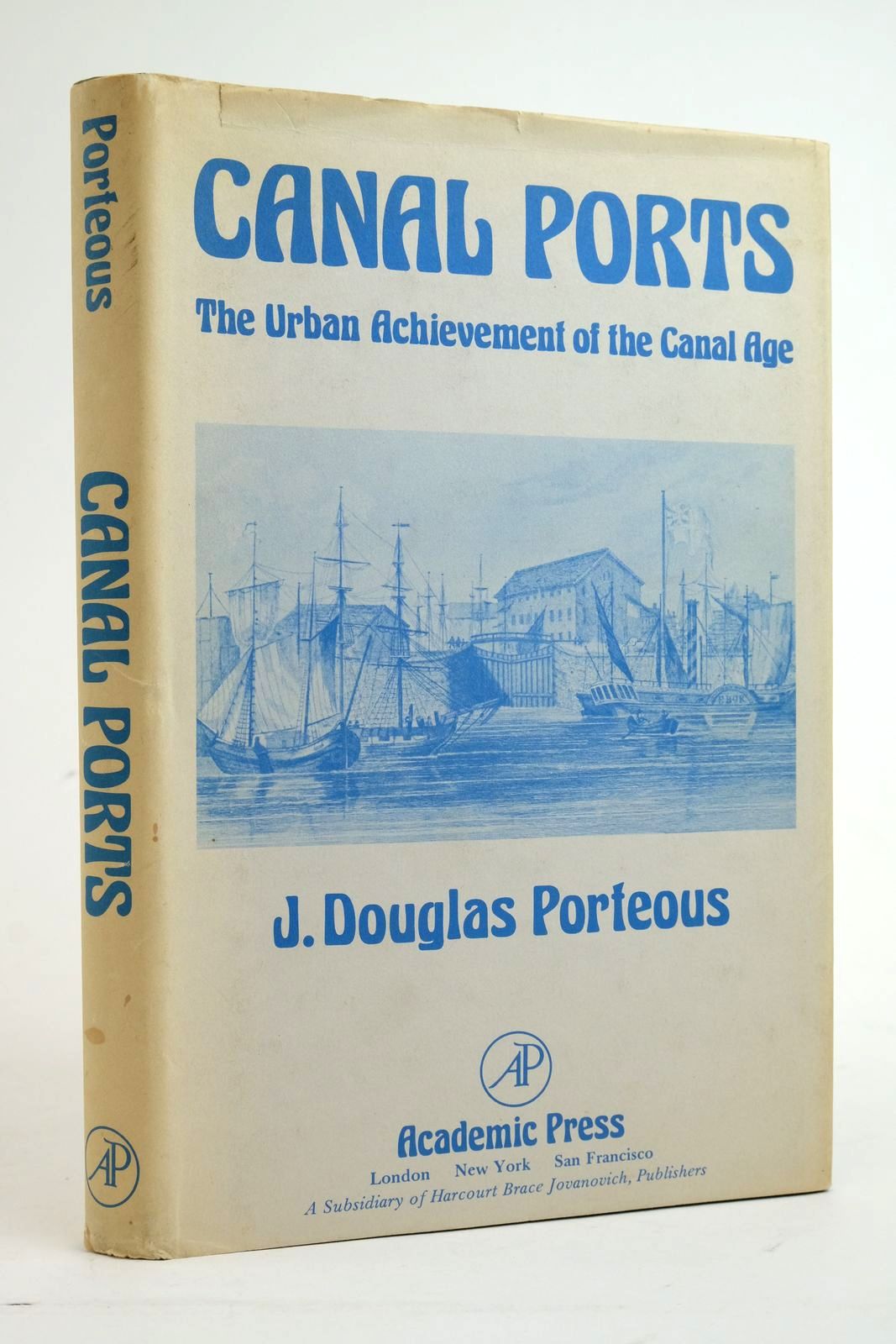 Cover of CANAL PORTS: THE URBAN ACHIEVEMENT OF THE CANAL AGE by J. Douglas Porteous