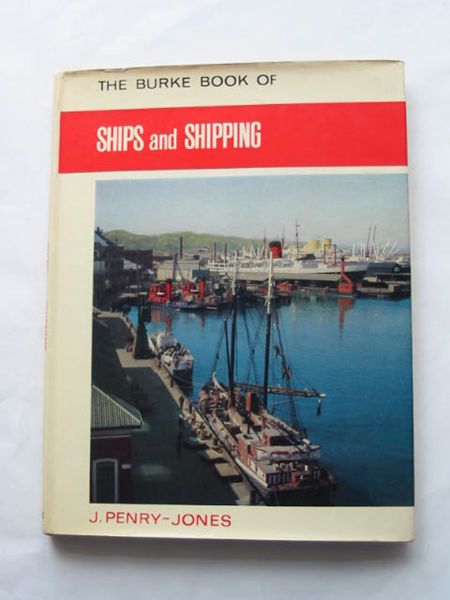 Cover of THE BURKE BOOK OF SHIPS AND SHIPPING by J. Penry-Jones