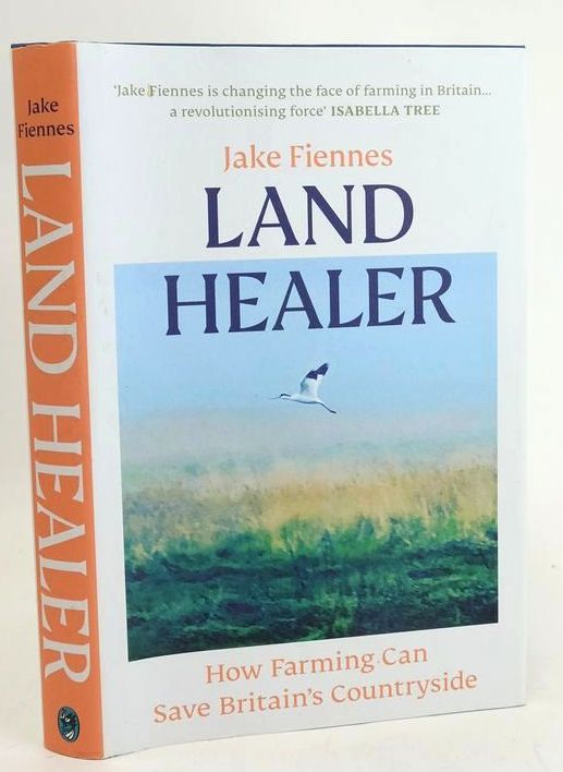 Cover of LAND HEALER: HOW FARMING CAN SAVE BRITAIN'S COUNTRYSIDE by Jake Fiennes; Tim Ecott