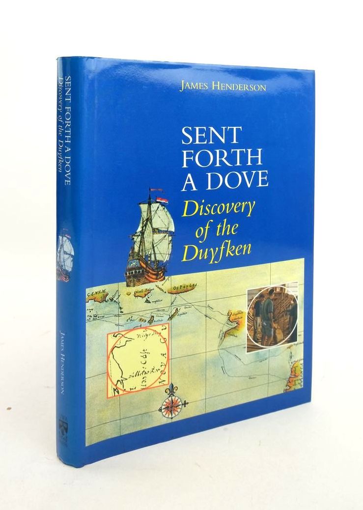 Cover of SENT FORTH A DOVE: DISCOVERY OF THE DUYFKEN by James Henderson