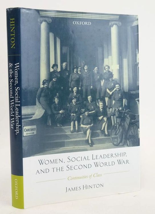 Cover of WOMEN, SOCIAL LEADERSHIP, AND THE SECOND WORLD WAR: CONTINUITIES OF CLASS by James Hinton