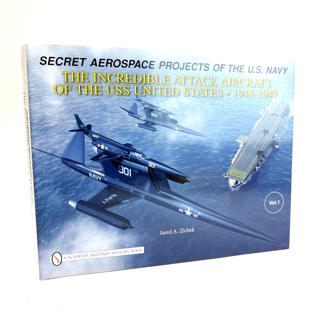 Cover of THE INCREDIBLE ATTACK AIRCRAFT OF THE USS UNITED STATES, 1948-1949 by Jared A. Zichek