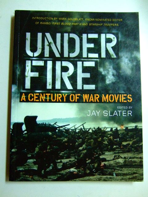 Cover of UNDER FIRE A CENTURY OF WAR MOVIES by Jay Slater