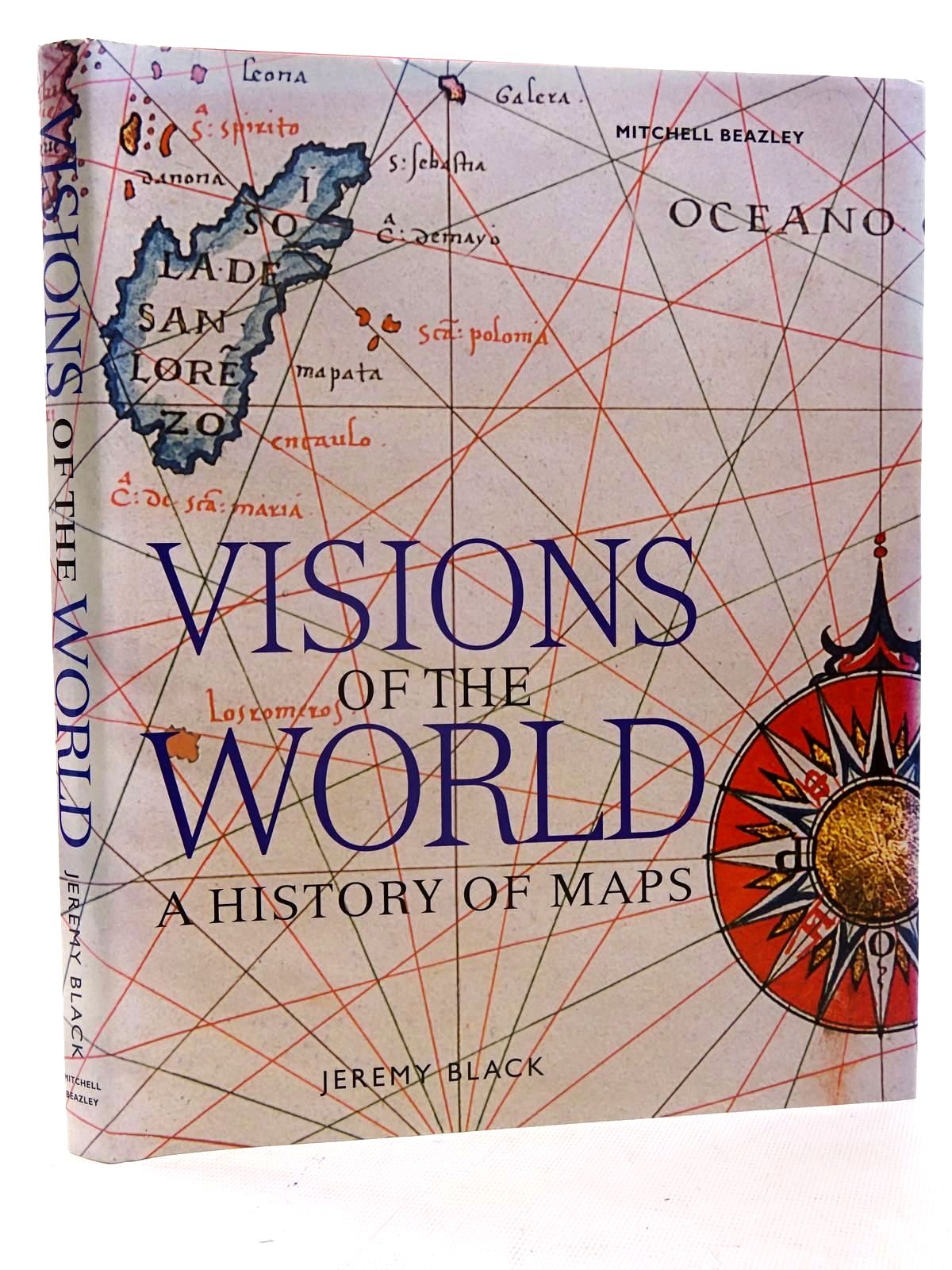 Cover of VISIONS OF THE WORLD A HISTORY OF MAPS by Jeremy Black