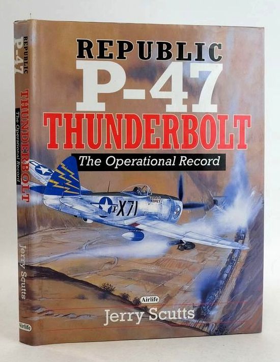 Cover of REPUBLIC P-47 THUNDERBOLT: THE OPERATIONAL RECORD by Jerry C. Scutts