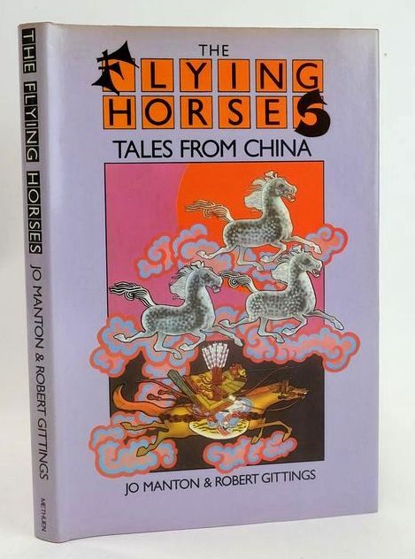 Cover of THE FLYING HORSES: TALES FROM CHINA by Jo Manton; Robert Gittings