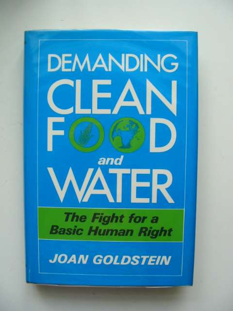 Cover of DEMANDING CLEAN FOOD AND WATER: THE FIGHT FOR A BASIC HUMAN RIGHT by Joan Goldstein