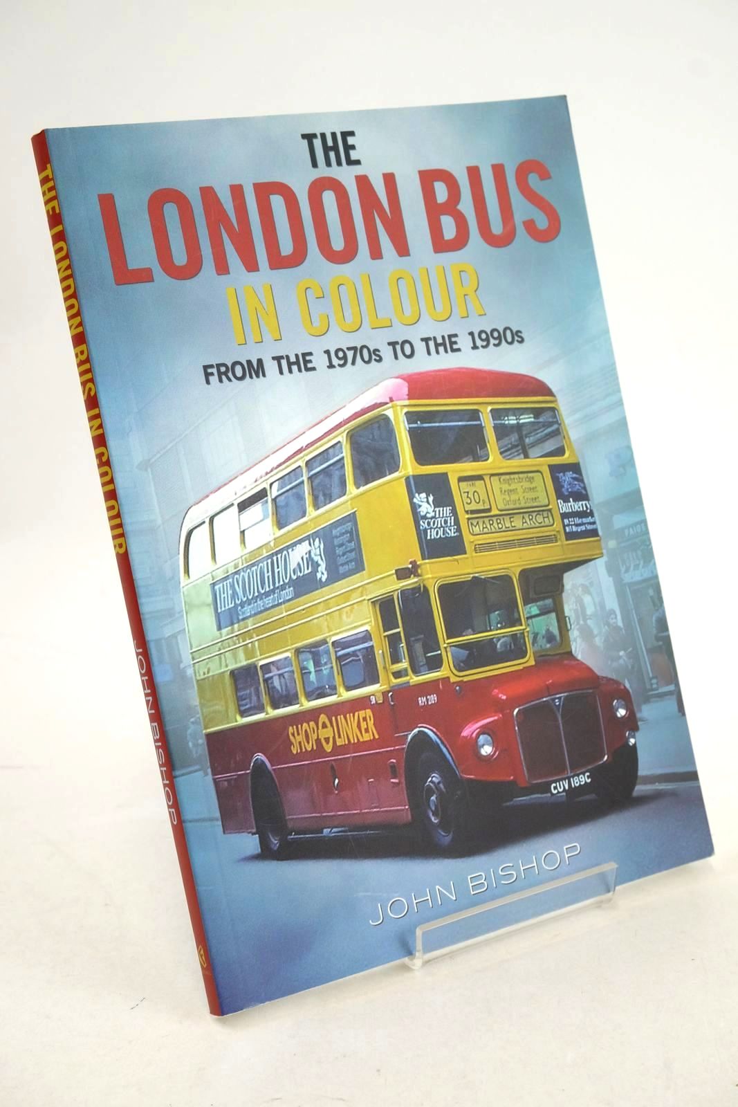 Cover of THE LONDON BUS IN COLOUR FROM THE 1970S TO THE 1990S by John Bishop