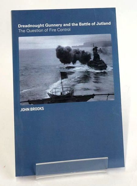 Cover of DREADNOUGHT GUNNERY AND THE BATTLE OF JUTLAND: THE QUESTION OF FIRE CONTROL by John Brooks