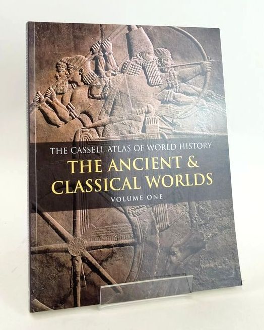 Cover of THE CASSELL ATLAS OF WORLD HISTORY VOLUME ONE: THE ANCIENT &AMP; CLASSICAL WORLDS by John Haywood; Charles Freeman;  et al