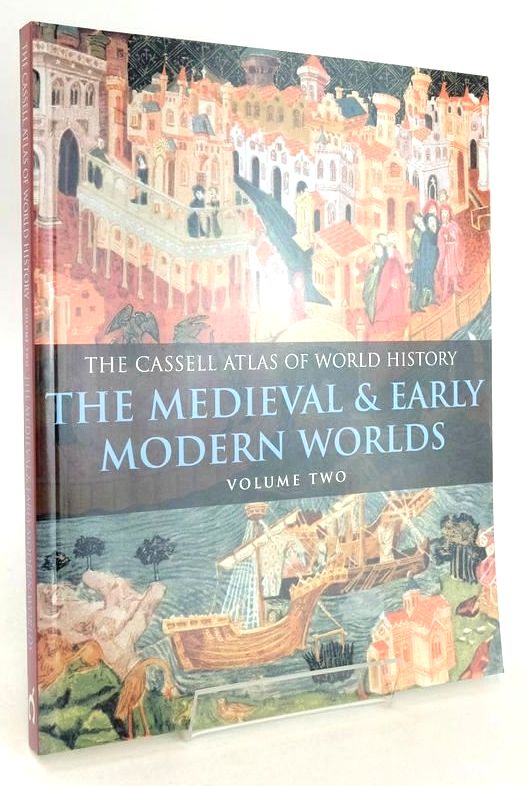 Cover of THE CASSELL ATLAS OF WORLD HISTORY VOLUME TWO: THE MEDIEVAL &AMP; EARLY MODERN WORLDS by John Haywood;  et al