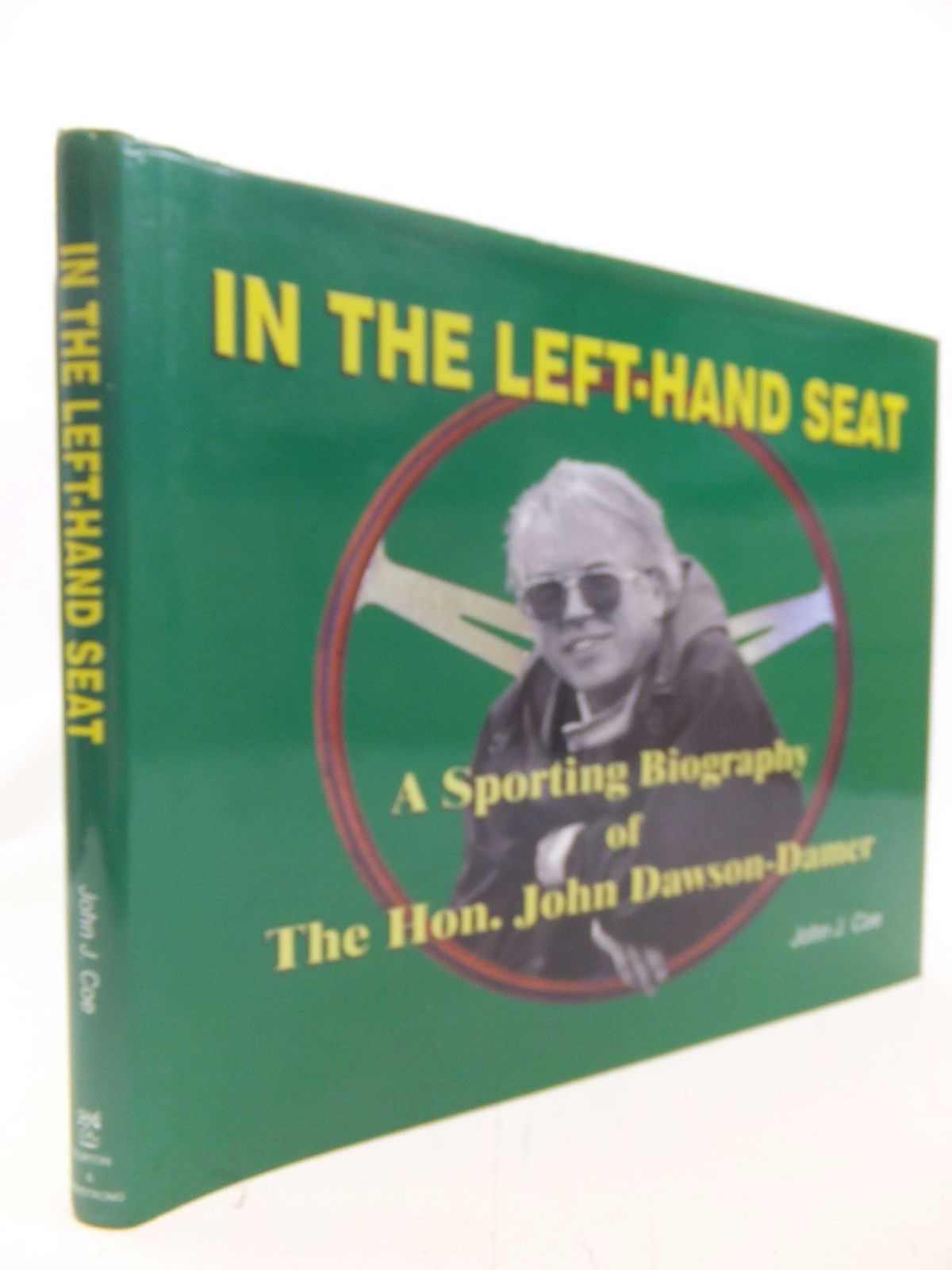 Cover of IN THE LEFT-HAND SEAT: A SPORTING BIOGRAPHY OF THE HON. JOHN DAWSON-DAMER by John J. Coe