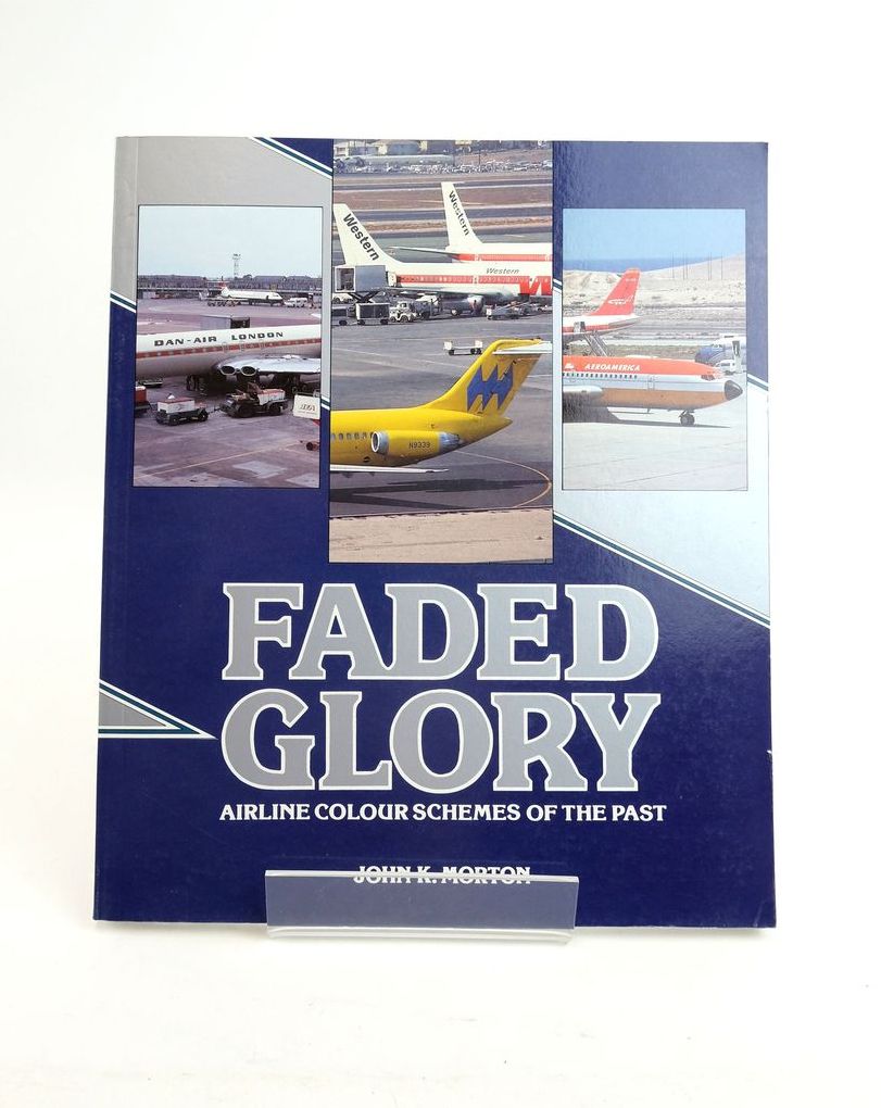 Cover of FADED GLORY: AIRLINE COLOUR SCHEMES OF THE PAST by John K. Morton