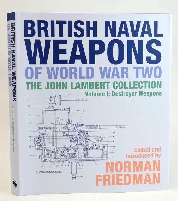 Cover of BRITISH NAVAL WEAPONS OF WORLD WAR TWO THE JOHN LAMBERT COLLECTION VOLUME I: DESTROYER WEAPONS by John Lambert; Norman Friedman