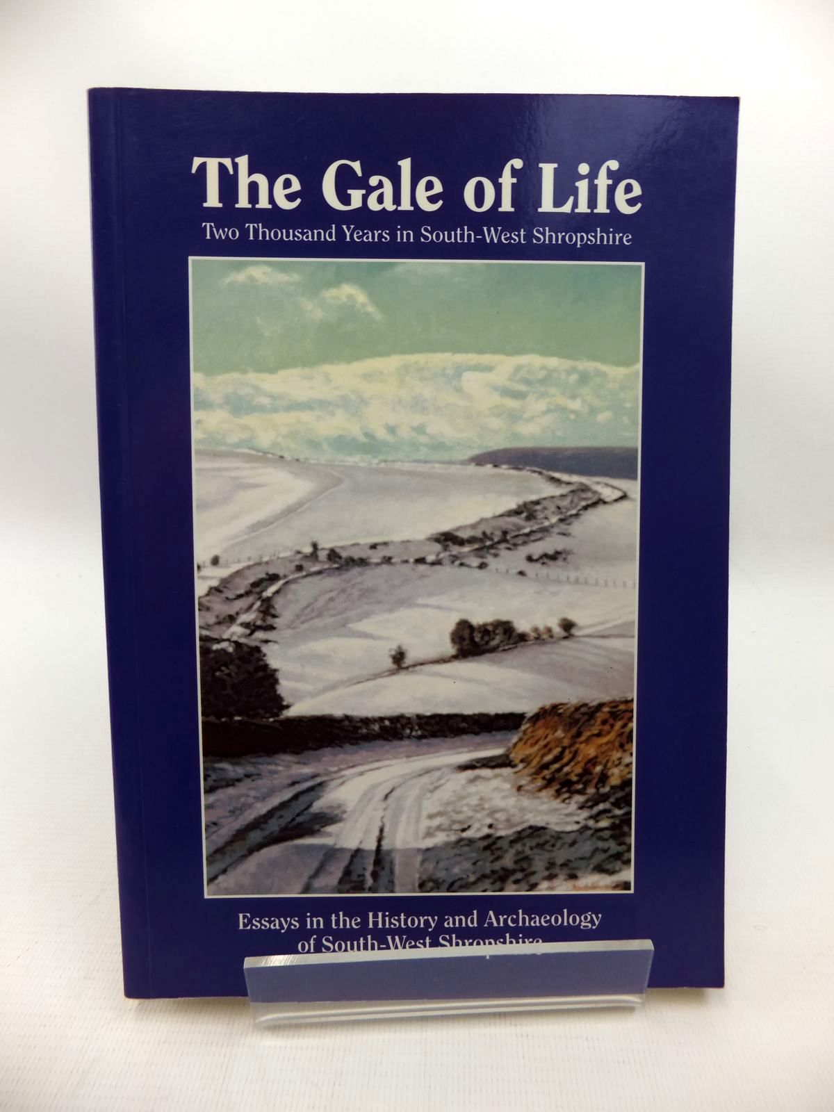 Cover of THE GALE OF LIFE: TWO THOUSAND YEARS IN SOUTH-WEST SHROPSHIRE by John Leonard; David Preshous;  et al