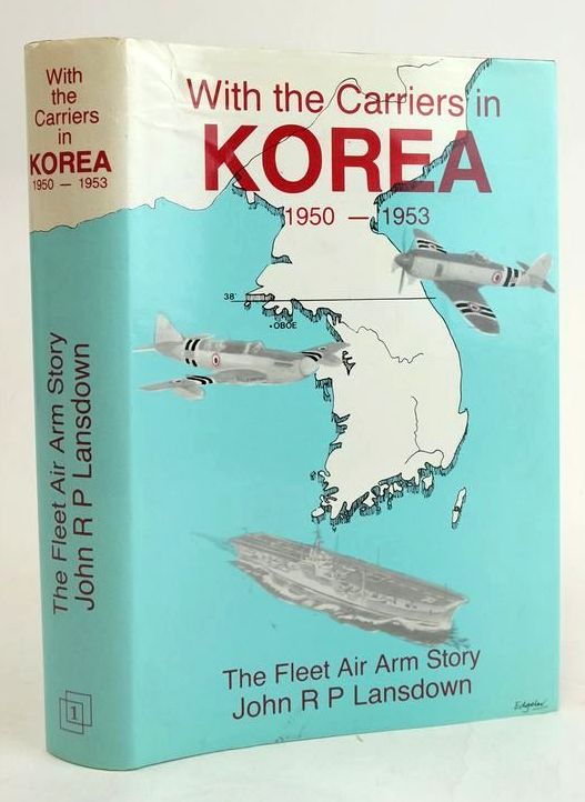 Cover of WITH THE CARRIERS IN KOREA: THE FLEET AIR ARM STORY 1950-1953 by John R.P. Landsdown